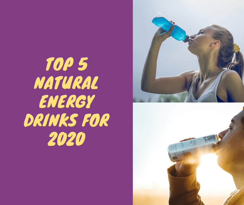 Top 5 Natural Energy Drinks For 2020