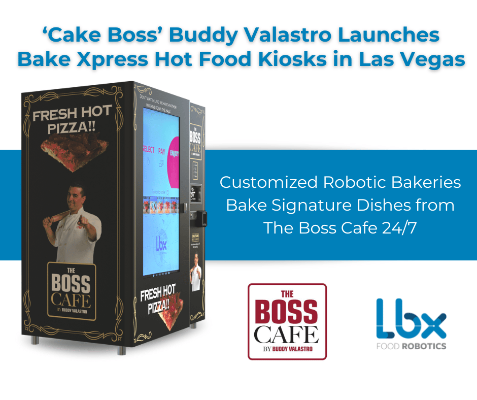 'Cake Boss' Buddy Valastro and LBX Food Robotics Launch Bake Xpress Hot Food Kiosks in Las Vegas
