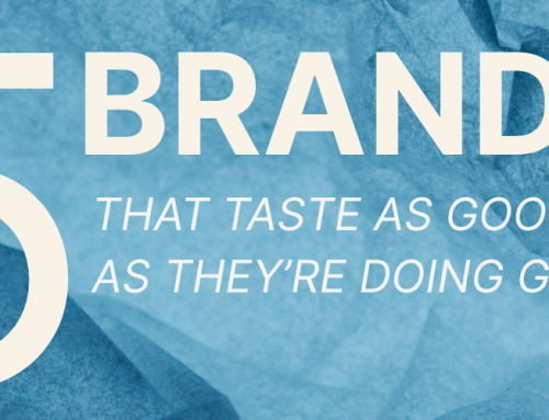 5 Brands That Taste As Good As They’re Doing Good
