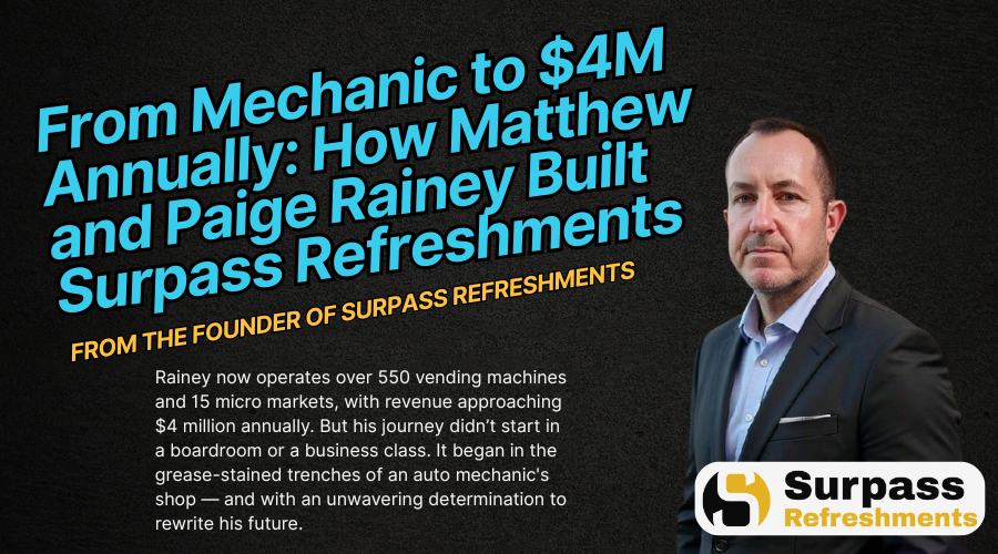 Mechanic to $4M Surpass Refreshments Operator Story