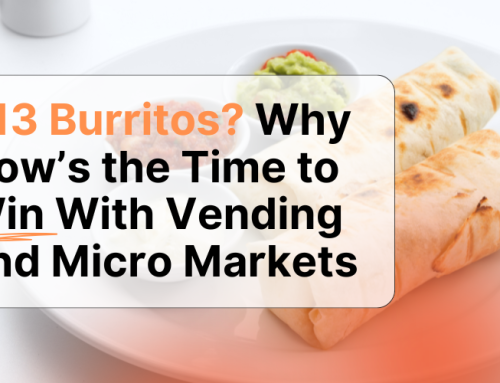 $13 Burritos? Why Now’s the Time to Win With Vending and Micro Markets