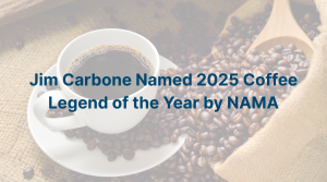 Jim Carbone Named 2025 Coffee Legend of the Year by NAMA