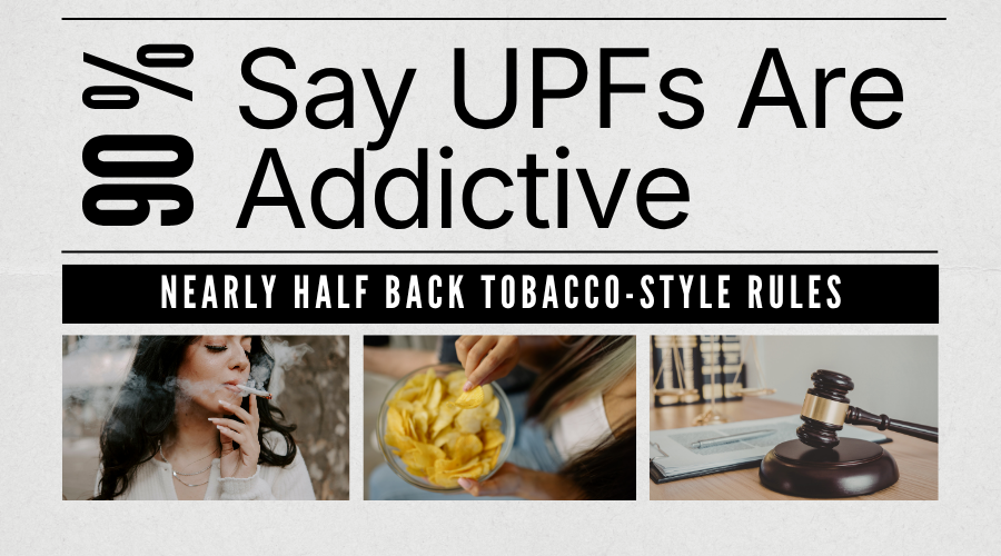 UPFs Addictive People Want Tobacco Style Regulation