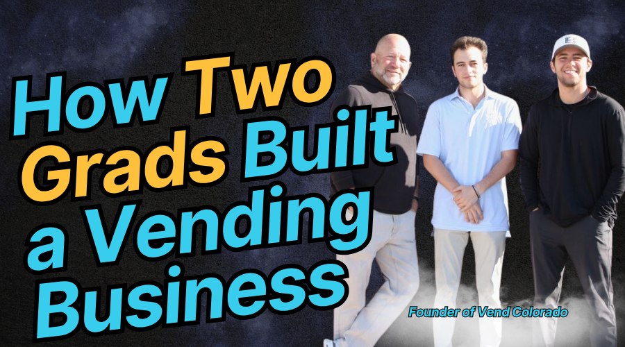 How Two College Graduates Built a Vending Business From Scratch